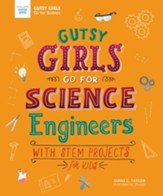 Gutsy Girls Go For Science: Engineers: With Stem Projects for Kids - eBook