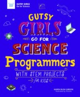 Gutsy Girls Go For Science: Programmers: With Stem Projects for Kids - eBook