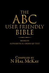 The Abc User Friendly Bible: Books in Alphabetical Order Kjv Text - eBook