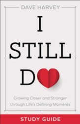 I Still Do Study Guide: Growing Closer and Stronger through Life's Defining Moments - eBook