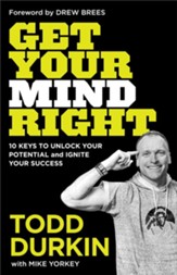 Get Your Mind Right: 10 Keys to Unlock Your Potential and Ignite Your Success - eBook