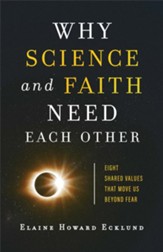 Why Science and Faith Need Each Other: Eight Shared Values That Move Us beyond Fear - eBook