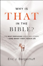 Why Is That in the Bible?: The Most Perplexing Verses and Stories-and What They Teach Us - eBook