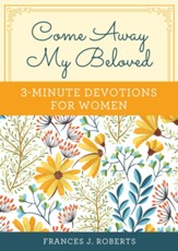 Come Away My Beloved: 3-Minute Devotions for Women - eBook