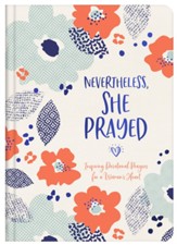 Nevertheless, She Prayed: Inspiring Devotional Prayers for a Woman's Heart - eBook