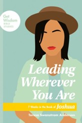 Leading Wherever You Are: 7 Weeks in the Book of Joshua - eBook
