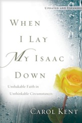 When I Lay My Isaac Down: Unshakable Faith in Unthinkable Circumstances - eBook