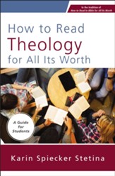 How to Read Theology for All Its Worth: A Guide for Students - eBook