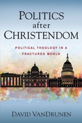 Politics after Christendom: Political Theology in a Fractured World - eBook