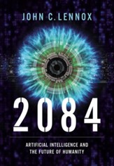 2084: Artificial Intelligence, the Future of Humanity, and the God Question - eBook