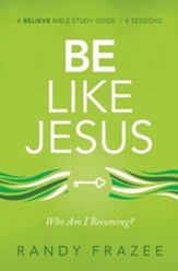 Be Like Jesus Study Guide: Who Am I Becoming? - eBook
