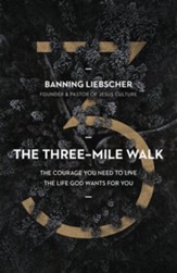 The Three-Mile Walk: The Courage You Need to Live the Life God Wants for You - eBook