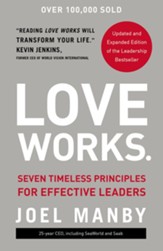 Love Works: Seven Timeless Principles for Effective Leaders - eBook