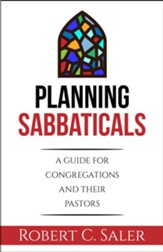 Planning Sabbaticals: A Guide for Congregations and their Pastors - eBook