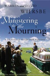 Ministering to the Mourning: A Practical Guide for Pastors, Church Leaders, and Other Caregivers - eBook