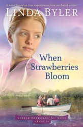 When Strawberries Bloom: A Novel Based On True Experiences From An Amish Writer! - eBook
