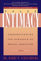 False Intimacy: Understanding the Struggle of Sexual Addiction - eBook