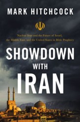 Showdown with Iran: Atomic Iran, Bible Prophecy, and the Coming Middle East War - eBook