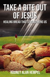Take a Bite Out of Jesus: Healing Bread That Strengthens Us - eBook