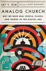Analog Church: Why We Need Real People, Places, and Things in the Digital Age - eBook