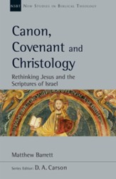 Canon, Covenant and Christology: Rethinking Jesus and the Scriptures of Israel - eBook
