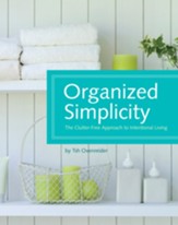 Organized Simplicity: The Clutter-Free Approach to Intentional Living - eBook