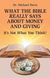 What the Bible Really Says About Money and Giving: It's Not What You Think! - eBook