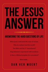 The Jesus Answer: Answering the Hard Questions of Life - eBook