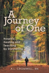 A Journey of One: Hospice: Healing and Teaching by Storytelling - eBook