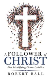 A Follower of Christ: Five Identifying Characteristics - eBook