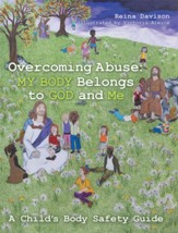 Overcoming Abuse: My Body Belongs to God and Me: A Child's Body Safety Guide - eBook