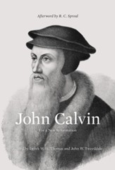 John Calvin (Afterword by R. C. Sproul): For a New Reformation - eBook