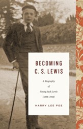Becoming C. S. Lewis (1898-1918): A Biography of Young Jack Lewis - eBook