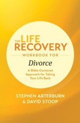 The Life Recovery Workbook for Divorce: A Bible-Centered Approach for Taking Your Life Back - eBook