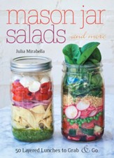 Mason Jar Salads and More: 50 Layered Lunches to Grab and Go - eBook