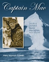 Captain Mac: The Life of Donald Baxter MacMillan, Arctic Explorer - eBook
