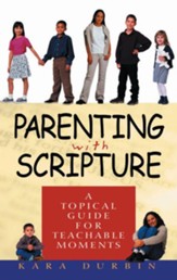 Parenting with Scripture: A Topical Guide for Teachable Moments - eBook