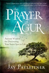 The Prayer of Agur: Ancient Wisdom for Discovering Your Sweet Spot in Life - eBook