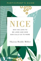 Nice Participant's Guide: Why We Love to Be Liked and How God Calls Us to More - eBook