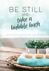 Be Still and Take a Bubble Bath: 52 Devotions for Women - eBook