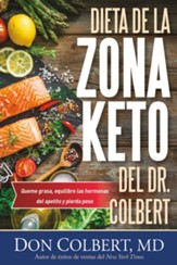 Dieta de la Zona Keto del Dr. Colbert: Quema Grasa, Equilibre las Hormonas del Apetito y Pierda Peso - eBook