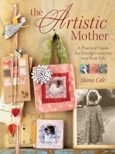 The Artistic Mother: A Practical Guide to Fitting Creativity into Your Life - eBook