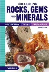 Collecting Rocks, Gems and Minerals: Identification, Values and Lapidary Uses - eBook