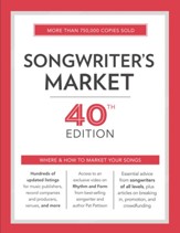 Songwriter's Market 40th Edition: Where & How to Market Your Songs - eBook