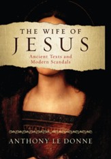 The Wife of Jesus: Ancient Texts and Modern Scandals - eBook
