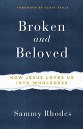Broken and Beloved: How Jesus Loves Us into Wholeness - eBook