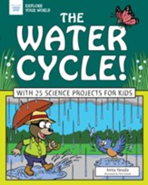 The Water Cycle!: With 25 Science Projects for Kids - eBook
