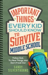 Important Things Every Kid Should Know to Survive Middle School: Follow God, Try New Things, and Don't Freak Out - eBook