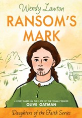 Ransom's Mark: A Story Based on the Life of the Pioneer Olive Oatman - eBook