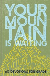 Your Mountain Is Waiting: 60 Devotions for Grads - eBook